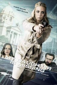 Постер к фильму Моя дочь пропала смотреть онлайн на HD Rezka