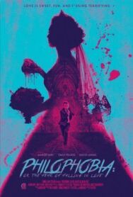 Постер к фильму Филофобия: Страх влюблённости смотреть онлайн на HD Rezka