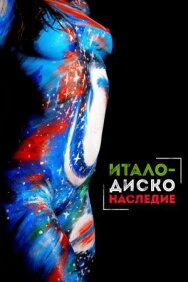 Постер к фильму Наследие итало-диско смотреть онлайн на HD Rezka