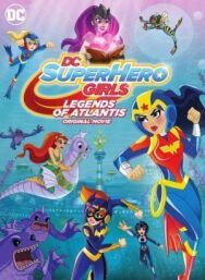 Постер к фильму DC: Супердевочки: Легенда об Атлантиде смотреть онлайн на HD Rezka