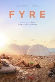 Постер к фильму FYRE: Величайшая вечеринка, которая не состоялась смотреть онлайн на HD Rezka
