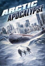 Постер к фильму Арктический апокалипсис смотреть онлайн на HD Rezka