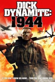 Постер к фильму Дик Динамит:1944 смотреть онлайн на HD Rezka