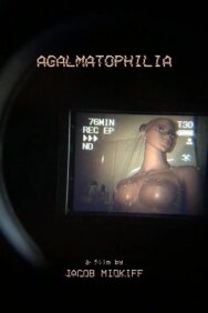 Постер к фильму Agalmatophilia смотреть онлайн на HD Rezka