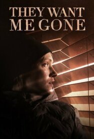 Постер к фильму They Want Me Gone смотреть онлайн на HD Rezka