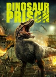 Постер к фильму Тюрьма для динозавров смотреть онлайн на HD Rezka