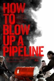 Постер к фильму Как взорвать трубопровод смотреть онлайн на HD Rezka