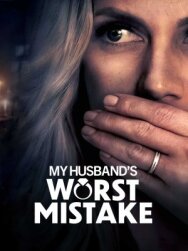Постер к фильму Роковая ошибка моего мужа смотреть онлайн на HD Rezka