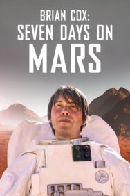Постер к фильму Brian Cox: Seven Days on Mars смотреть онлайн на HD Rezka