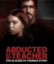 Постер к фильму Похищена учителем: История Элизабет Томас смотреть онлайн на HD Rezka