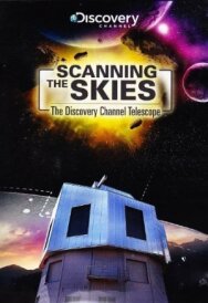 Постер к фильму Сканируя небо: Телескоп Discovery Channel смотреть онлайн на HD Rezka