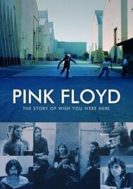 Постер к фильму Pink Floyd: История альбома «Wish You Were Here» смотреть онлайн на HD Rezka