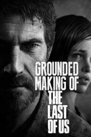 Постер к фильму Создание игры «The Last of Us» смотреть онлайн на HD Rezka