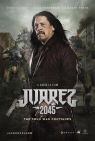 Постер к фильму Хуарес 2045 смотреть онлайн на HD Rezka