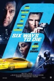 Постер к фильму 6 способов умереть смотреть онлайн на HD Rezka