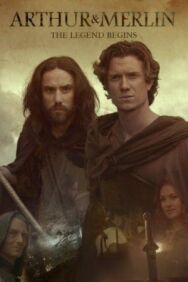 Постер к фильму Артур и Мерлин смотреть онлайн на HD Rezka