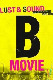 Постер к фильму B-Movie: Шум и ярость в Западном Берлине смотреть онлайн на HD Rezka