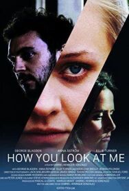 Постер к фильму Как ты смотришь на меня смотреть онлайн на HD Rezka