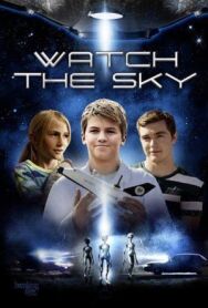 Постер к фильму Watch the Sky смотреть онлайн на HD Rezka