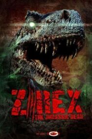 Постер к фильму Z/Rex: The Jurassic Dead смотреть онлайн на HD Rezka
